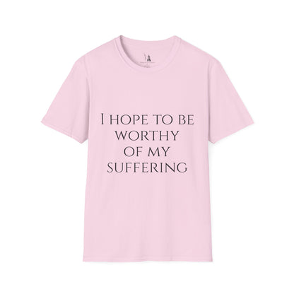 Worthy of My Suffering - Motivational Tee