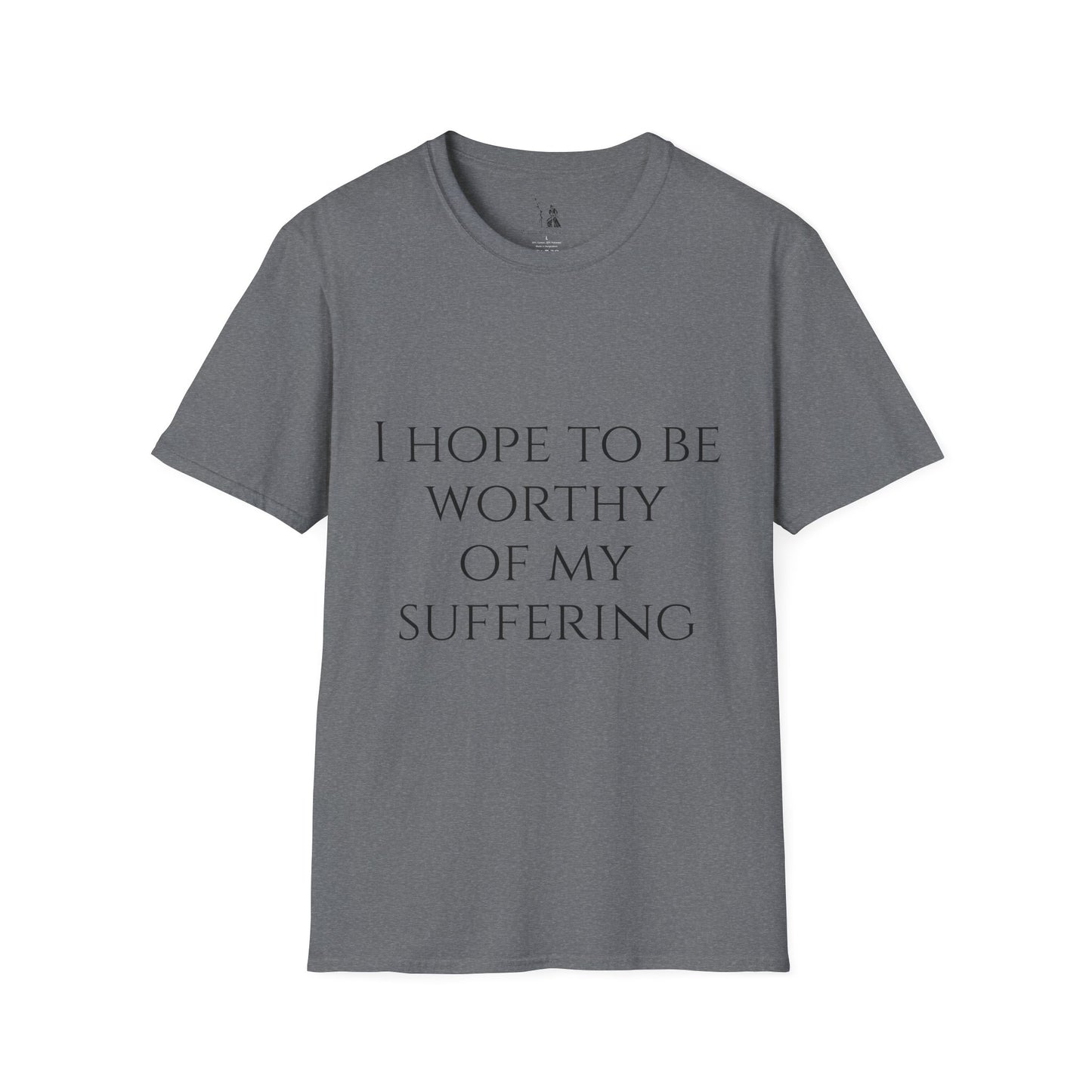 Worthy of My Suffering - Motivational Tee