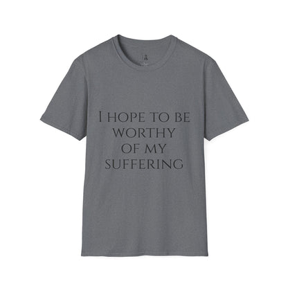 Worthy of My Suffering - Motivational Tee