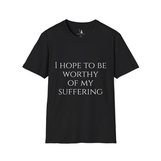 Worthy of My Suffering - Motivational Tee