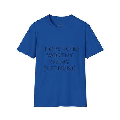 Worthy of My Suffering - Motivational Tee