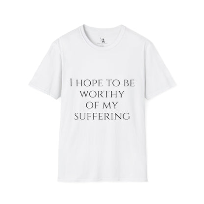Worthy of My Suffering - Motivational Tee