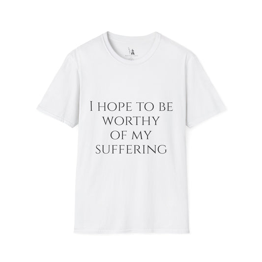 Worthy of My Suffering - Motivational Tee